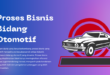 Proses Bisnis Bidang Otomotif: Pilar Inovasi dan Efisiensi