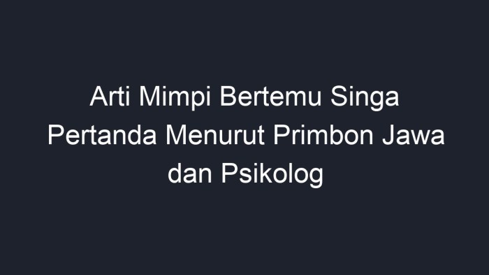 Arti mimpi bertemu singa togel terbaru